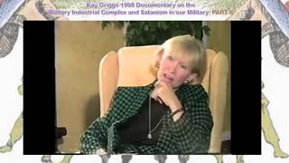 KAY GRIGGS DOCUMENTARY: Mililtary Industrial Complex; Et. Al.-PART II