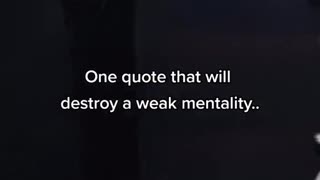 How to destroy a weak mentality