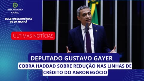 GUSTAVO GAYER COBRA HADDAD SOBRE REDUÇÃO NAS LINHAS DE CRÉDITO DO AGRONEGÓCIO