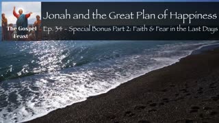 Ep. 34 - Special Bonus Part 2 Faith & Fear in the Last Days