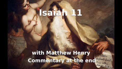 📖🕯 Holy Bible - Isaiah 11 with Matthew Henry Commentary at the end.