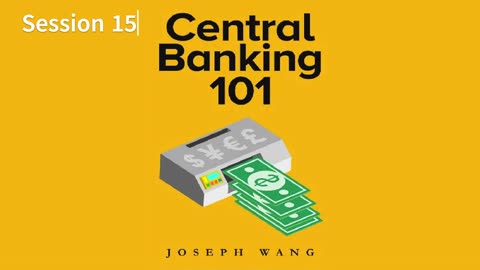 Central Banking 101 - 15 by Joseph Wang 2021 Audio/Video Book S15