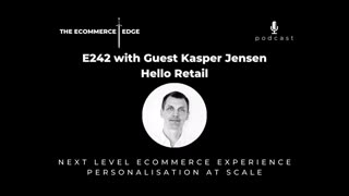 E242: NEXT LEVEL ECOMMERCE EXPERIENCE PERSONALISATION AT SCALE - Kasper Jensen, Hello Retail