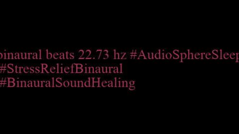 binaural_beats_22.73hz_BinauralRelief AudioSphereDeepTranquility NatureSounds