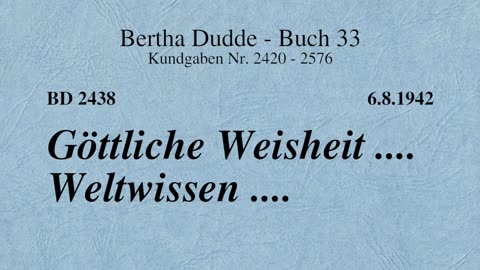 BD 2438 - GÖTTLICHE WEISHEIT .... WELTWISSEN ....