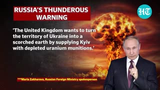 Putin blasts Rishi Sunak with a nuke warning; 'UK wants to scorch Ukraine with Uranium