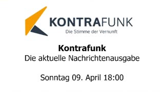 Kontrafunk - Die Aktuelle Nachrichtenausgabe - Sonntag 09.04.2023 - Abendausgabe