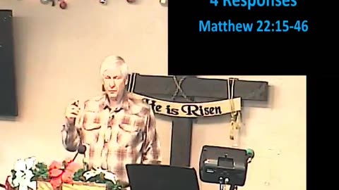 2023-12-03 HDBC Sunday - 4 Responses - PART 1 - Matthew 22:15-46 - Pastor Mike Lemons