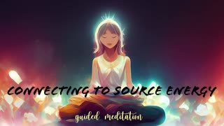 Connecting to Source Energy (Guided Meditation)