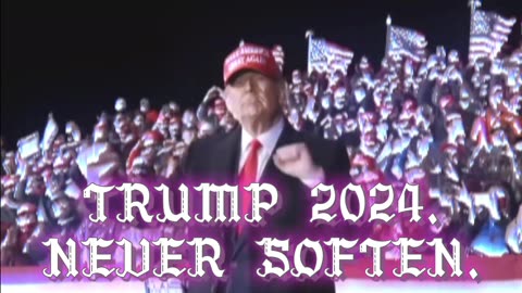 Trump 2024 - Never Soften