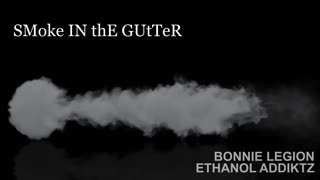 Bonnie Legion | Ethanol Addiktz - Smoke In The Gutter