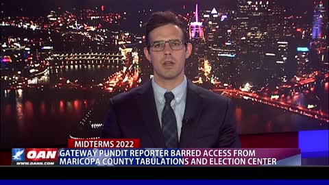 Gateway Pundit reporter barred access from Maricopa County tabulations and election center