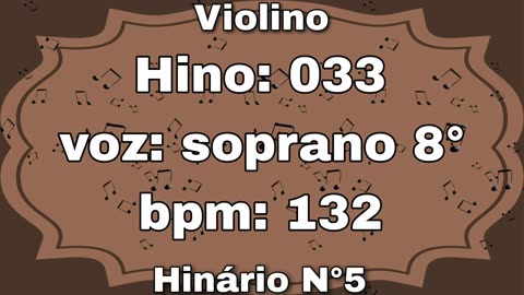 Hino: 033 - Violino: soprano 8° - Hinário N°5 (com metrônomo)