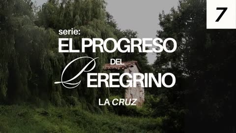 El progreso del peregrino 7: la cruz