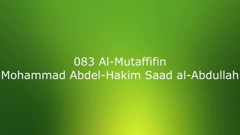 083 Al-Mutaffifin - Mohammad Abdel-Hakim Saad al-Abdullah