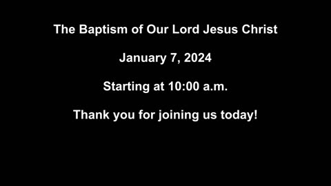 The Baptism of Our Lord Jesus Christ 1/7/2024