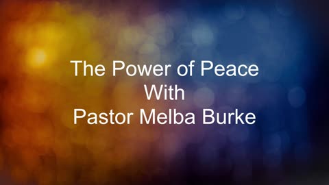 The Power of Peace with Pastor Melba Burk 07022023