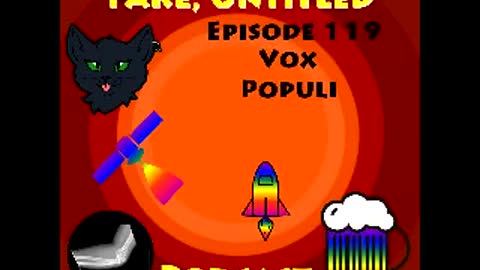 Fake, Untitled Podcast: Episode 119 - Vox Populi