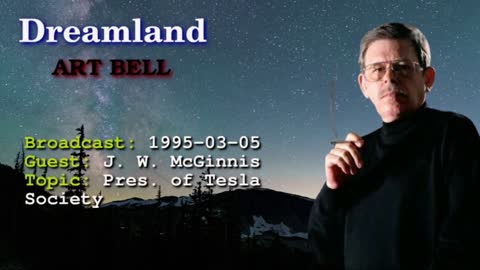Dreamland with Art Bell - Pres. of Tesla Society, Nikola Tesla Inventions, J. W. McGinnis 1995-03-05
