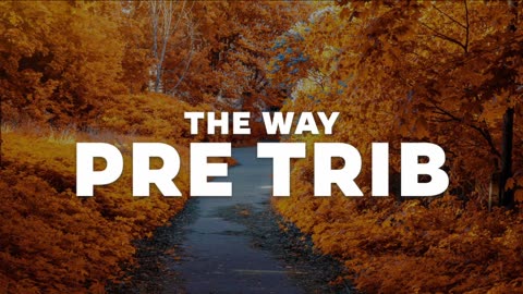 The Way: Pre Trib