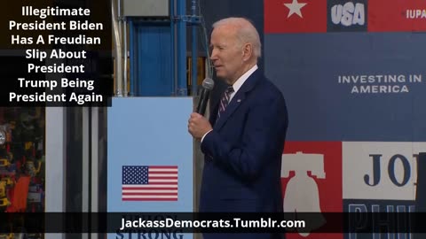 Illegitimate President Biden Has A Freudian Slip About President Trump ...