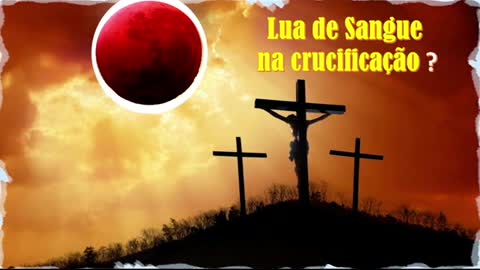 Lua de Sangue na Crucificação