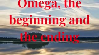I am Alpha and Omega, the beginning and the ending