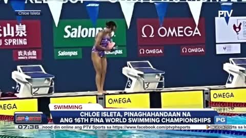 Chloe Isleta, pinaghahandaan na ang 16th FINA World Swimming Championships