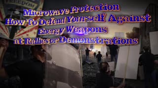 MICROWAVE PROTECTION – HOW TO DEFEND YOURSELF AGAINST ENERGY WEAPONS AT RALLIES OR DEMONSTRATIONS