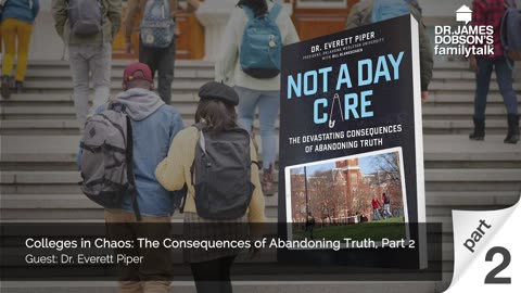 Colleges in Chaos The Consequences of Abandoning Truth - Part 2 with Guest Dr. Everett Piper
