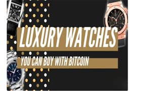 LUXURY WATCHES YOU CAN BUY WITH BITCOIN