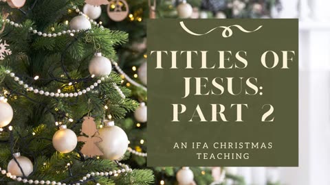 A Christmas Teaching on the Titles of Jesus — Part 2