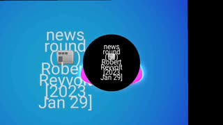 news round (📰) Robert Reyvolt [2023 Jan 29]