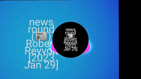 news round (📰) Robert Reyvolt [2023 Jan 29]