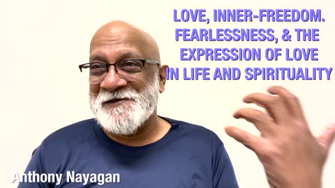 How do we become fearlessly loving towards others and God? Q&A with Anthony Nayagan.