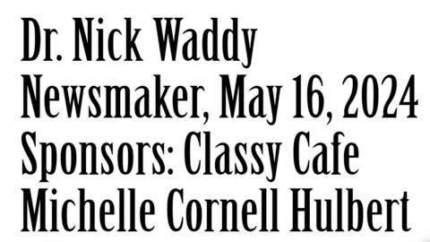 Wlea Newsmaker, May 16, 2024, Dr. Nick Waddy