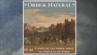 Episódio 42 - Ordem Natural Descontruindo a Modernidade: O Poder, de Bertrand de Jouvenel (Parte8)