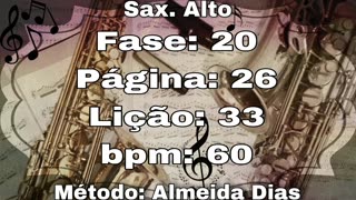 Fase: 20 Página: 26 Lição: 33 - Sax. Alto [60 bpm]