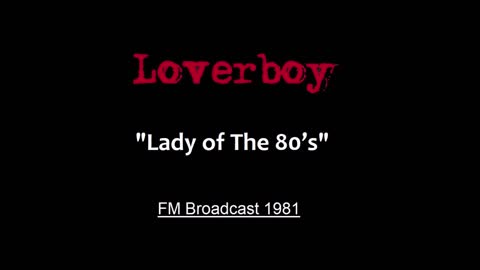 Loverboy - Lady of The 80’s (Live in Dayton Ohio 1981) FM Broadcast