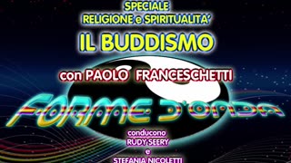 Forme d' Onda-Paolo Franceschetti-Il Buddismo-25-05-2015- 2^ stagione