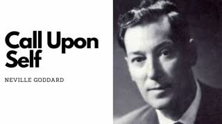 Call Upon Self - Neville Goddard Original Audio Lecture