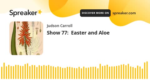Show 77: Easter and Aloe