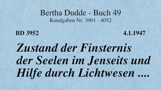 BD 3952 - ZUSTAND DER FINSTERNIS DER SEELEN IM JENSEITS UND HILFE DURCH LICHTWESEN ....