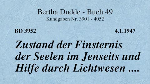 BD 3952 - ZUSTAND DER FINSTERNIS DER SEELEN IM JENSEITS UND HILFE DURCH LICHTWESEN ....