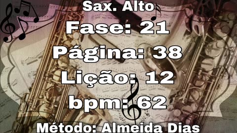 Fase: 21 Página: 38 Lição: 12 - Sax. Alto [62 bpm]