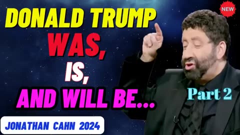 Donald Trump, Was, Is, And Will Be... (Part2)_ Jonathan Cahn Prophetic