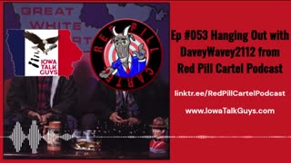 Iowa Talk Guys #053 Hanging Out with DaveyWavey2112 from Red Pill Cartel Podcast