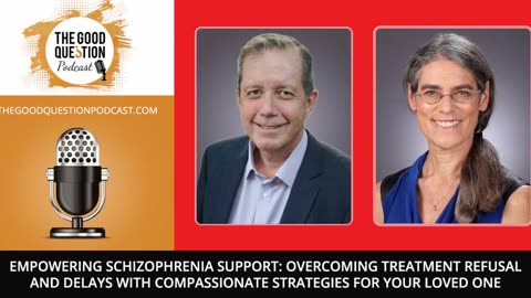 🧠Overcoming treatment refusal in schizophrenia with Dr. Xavier Amador and Janet Hays.