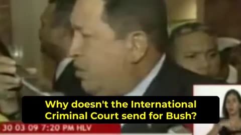 "Why doesn't the International Criminal Court send for Bush? Go get him. He is genocidal."