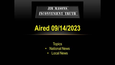 Jim Mason's Inconvenient Truth 09/14/2023